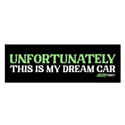 Unfortunatley This Is My Dream Car Sticker